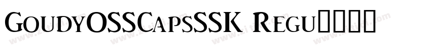 GoudyOSSCapsSSK Regu字体转换